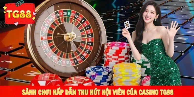 Sảnh game có một không hai tại casino TG88
